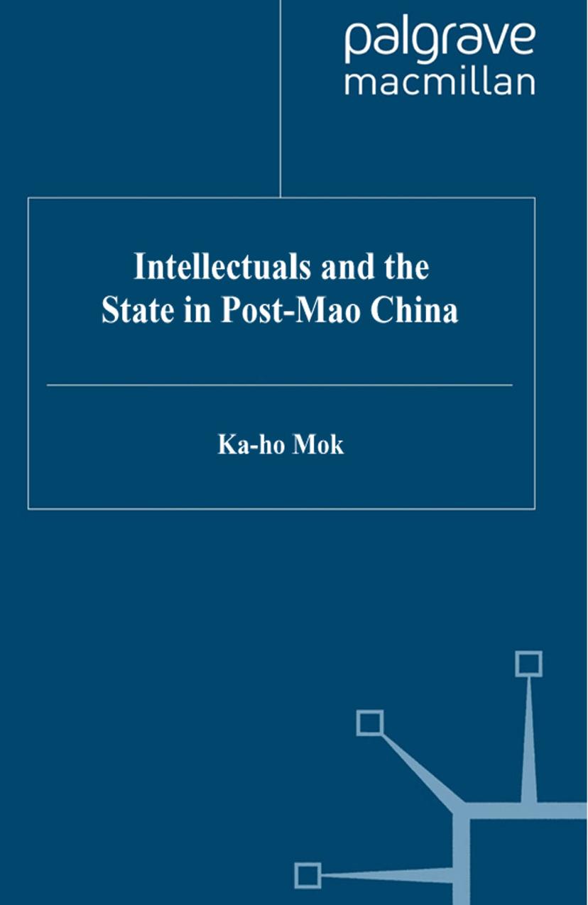 Intellectuals and the State in Post-Mao China by Ka-ho Mok (auth.)