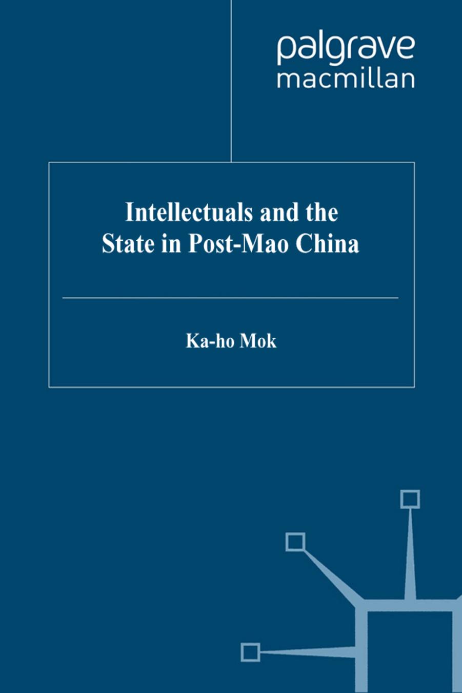 Intellectuals and the State in Post-Mao China by Ka-ho Mok