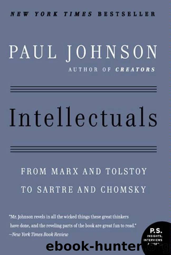 Intellectuals: From Marx and Tolstoy to Sartre and Chomsky by Paul Johnson