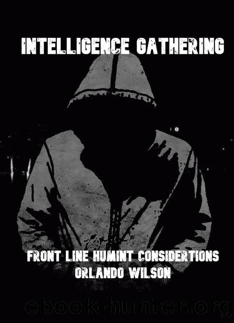 Intelligence Gathering: Front Line HUMINT Considerations by Orlando Wilson