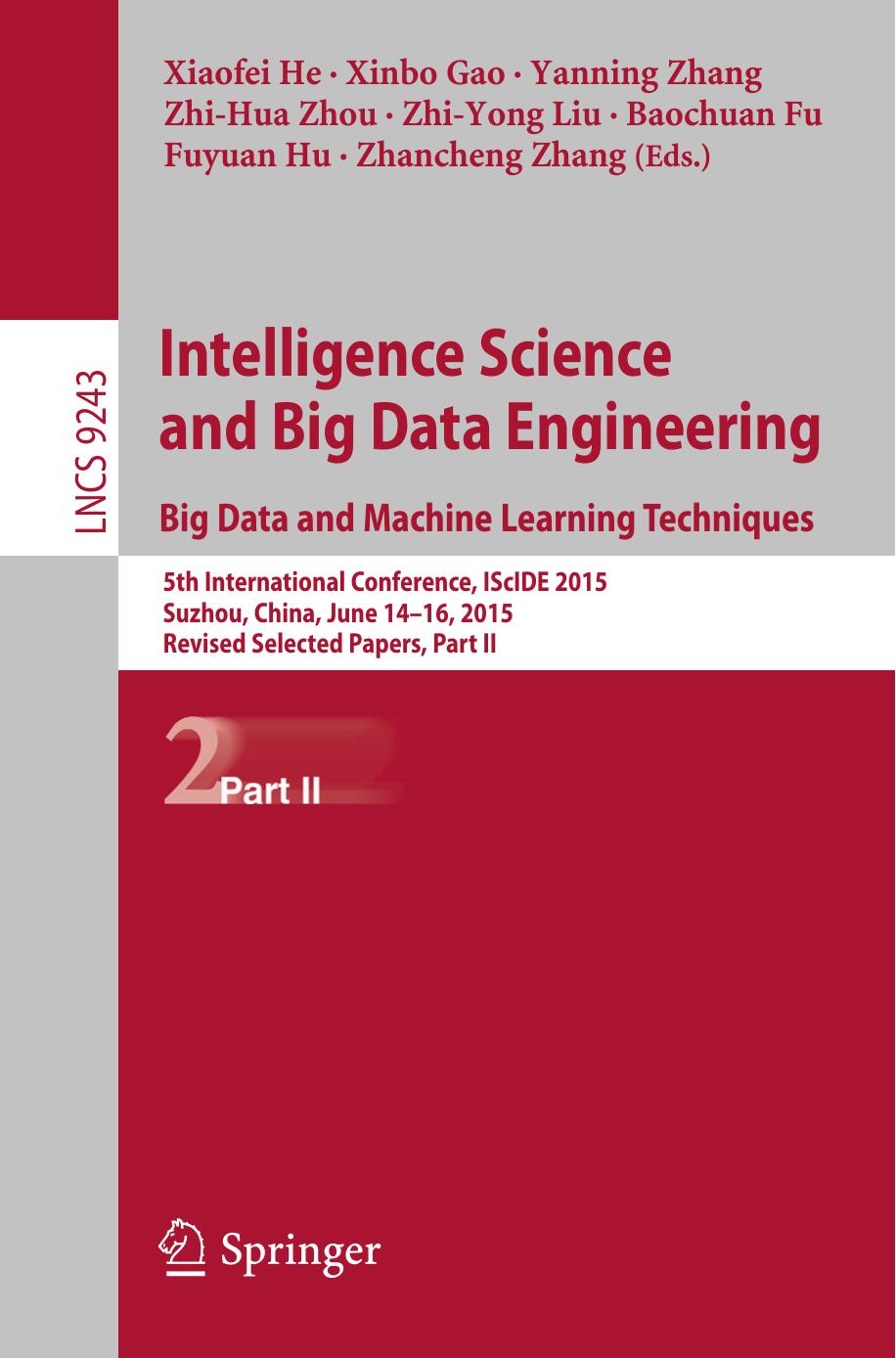 Intelligence Science and Big Data Engineering. Big Data and Machine Learning Techniques: 5th International Conference, IScIDE 2015, Suzhou, China, June 14-16, 2015, Revised Selected Papers, Part II by Xiaofei He