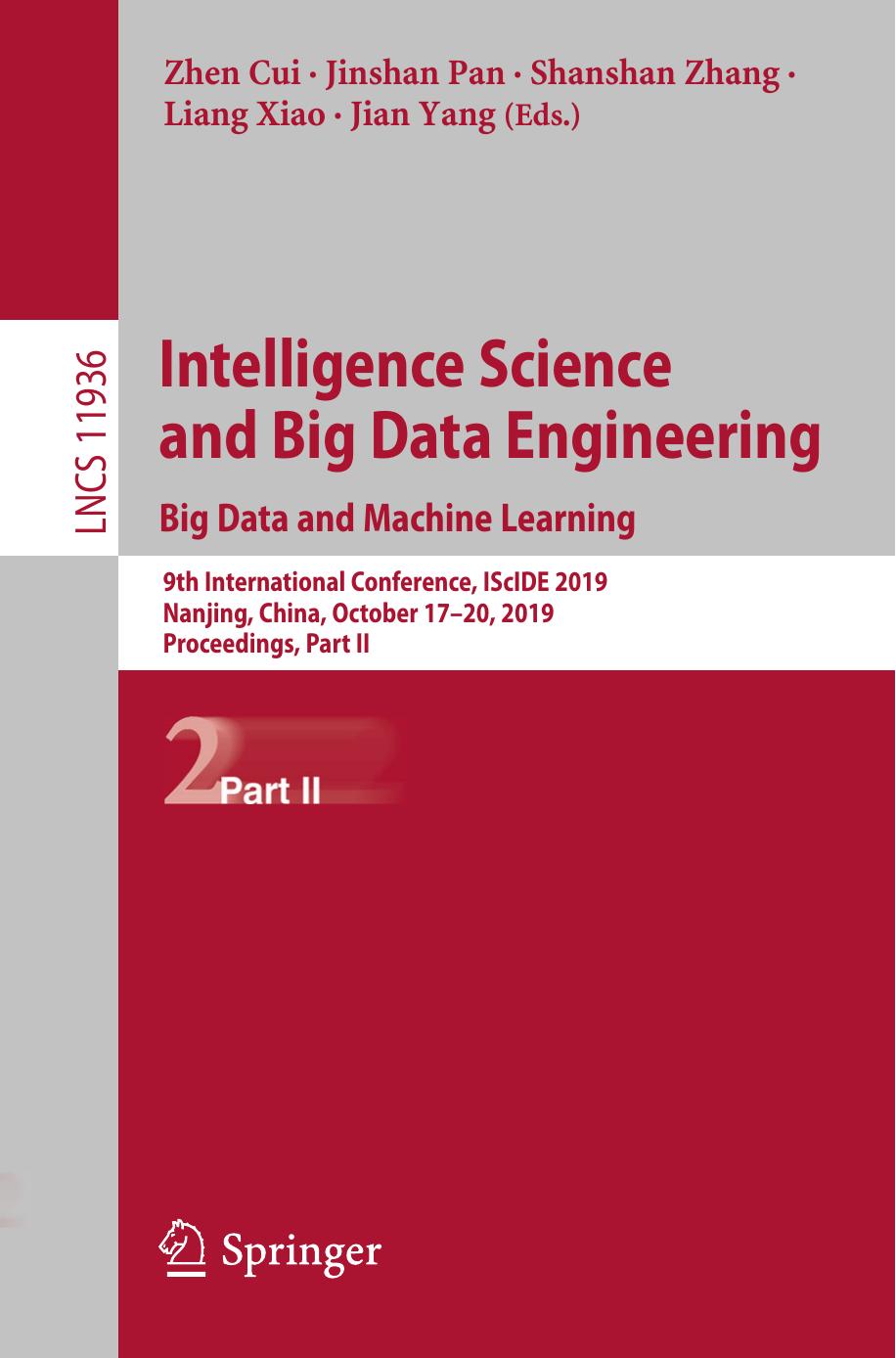 Intelligence Science and Big Data Engineering. Big Data and Machine Learning: 9th International Conference, IScIDE 2019, Nanjing, China, October 17â20, 2019, Proceedings, Part II by Zhen Cui