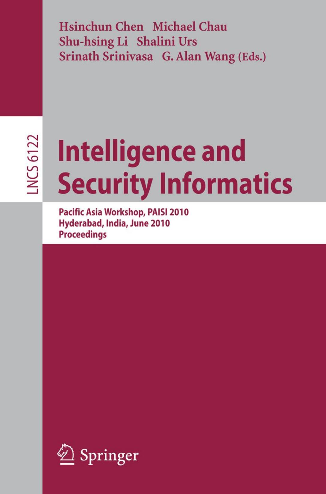 Intelligence and Security Informatics: Pacific Asia Workshop, PAISI 2010, Hyderabad, India, June 21, 2010. Proceedings by unknow