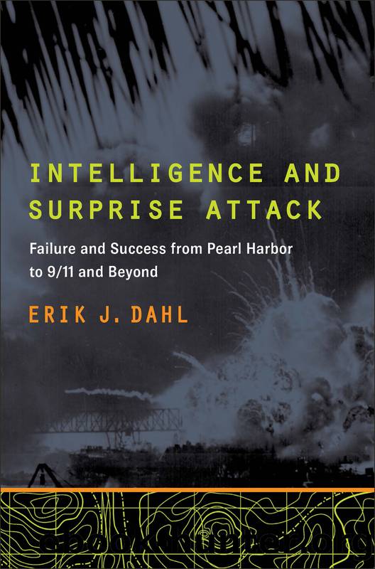 Intelligence and Surprise Attack by Dahl Erik J.;