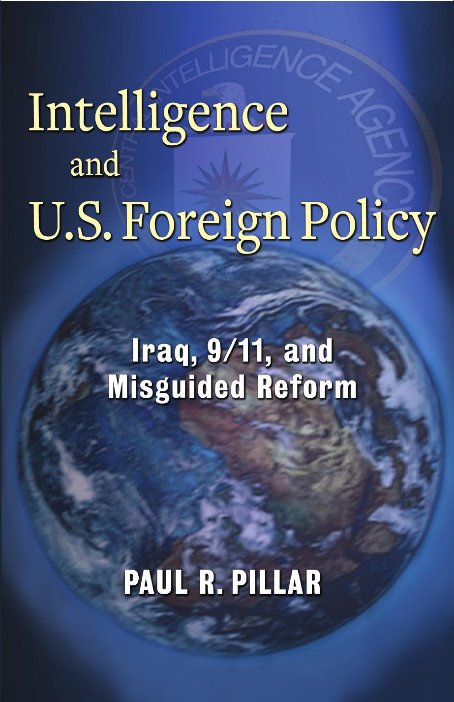 Intelligence and U. S. Foreign Policy by Paul R. Pillar