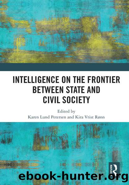 Intelligence on the Frontier Between State and Civil Society by Karen Lund Petersen Kira Vrist Rønn