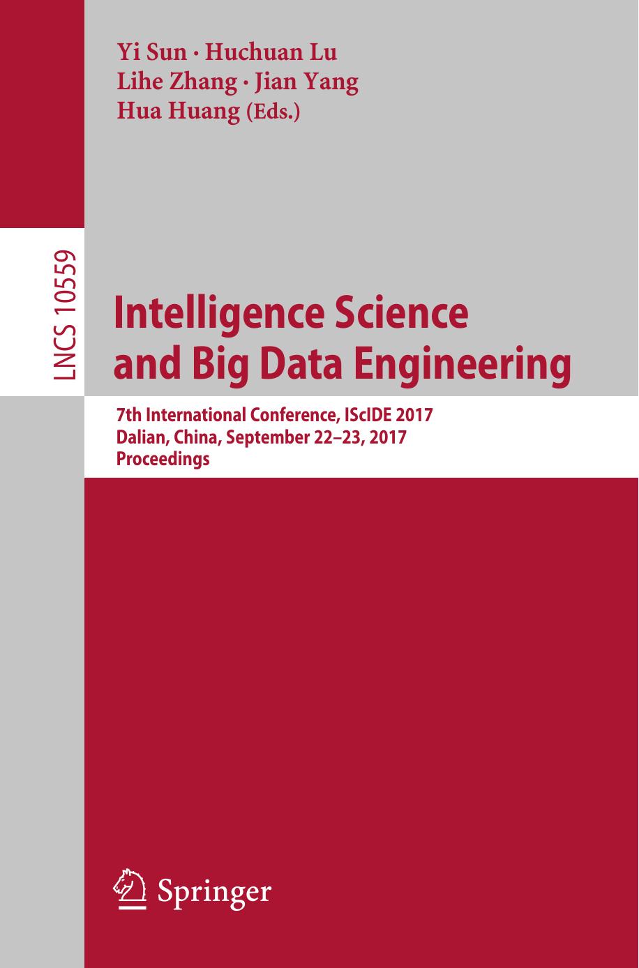 Intelligence science and big data engineering : 7th International Conference, IScIDE 2017, Dalian, China, September 22-23, 2017, Proceedings by Huang