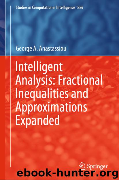 Intelligent Analysis: Fractional Inequalities and Approximations Expanded by George A. Anastassiou