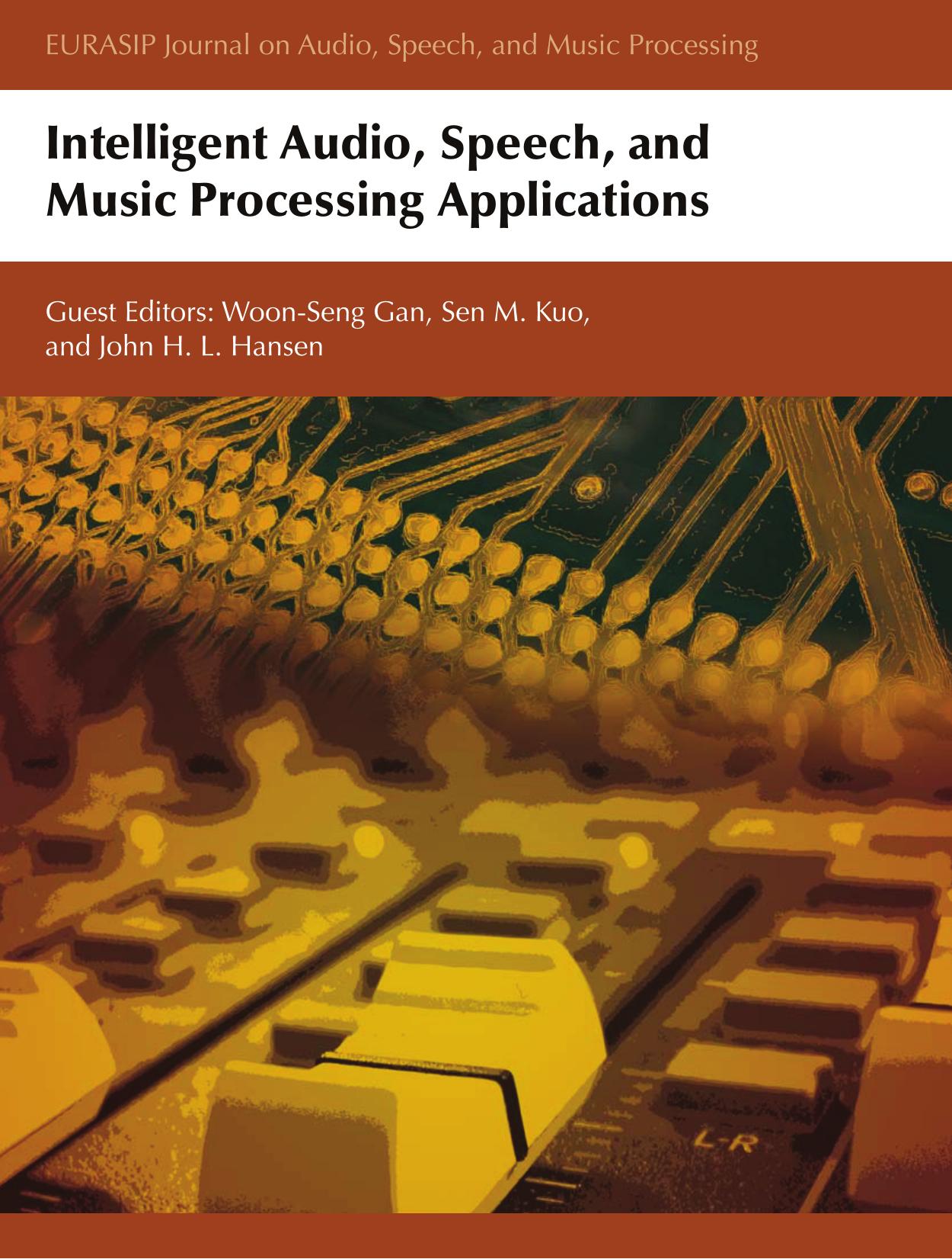 Intelligent Audio, Speech, and Music Processing Applications by Gan W.-S. Kuo S.M. Hansen J.H.L. (eds.)
