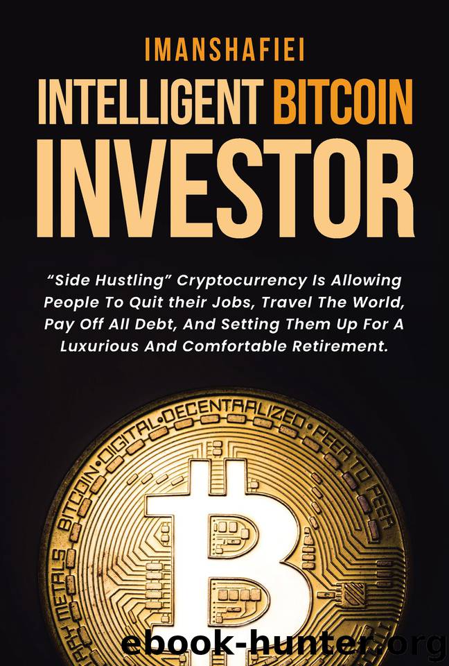 Intelligent Bitcoin Investor: Blockchain Book Technology: “Side Hustling” Cryptocurrency Is Allowing People To Quit their Jobs, Travel The World, And Setting Them Up For A Comfortable Retirement by Shafiei Iman