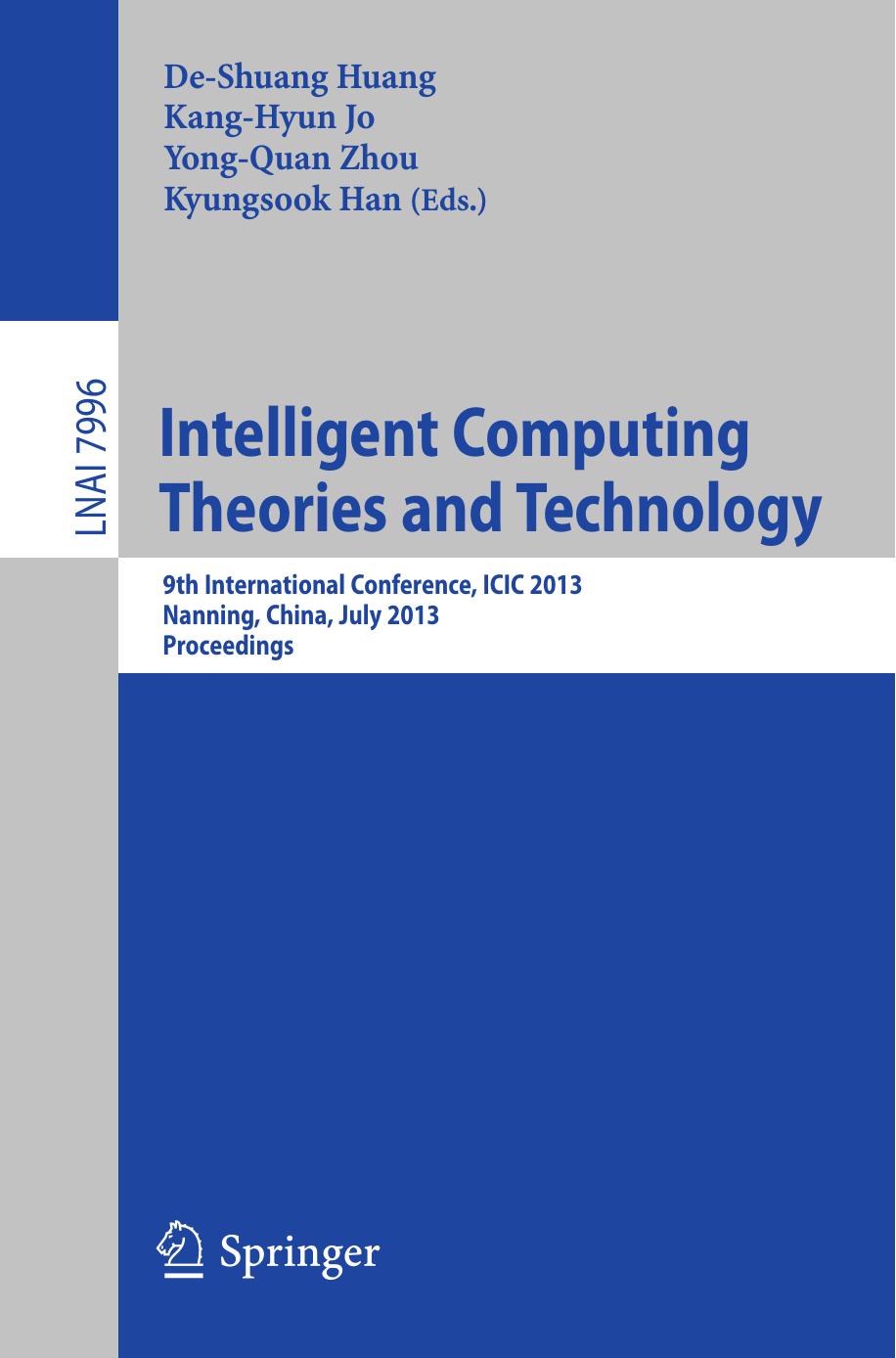 Intelligent Computing Theories and Technology: 9th International Conference, ICIC 2013, Nanning, China, July 28-31, 2013. Proceedings by unknow