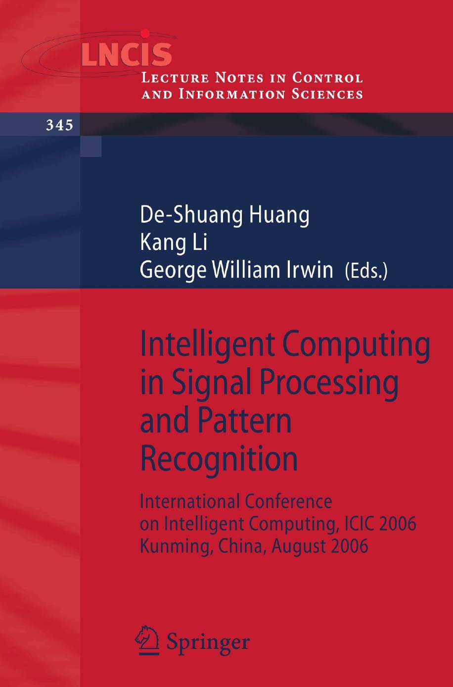 Intelligent Computing in Signal Processing and Pattern Recognition: International Conference on Intelligent Computing, ICIC 2006 Kunming, China, August 16â19, 2006 by unknow