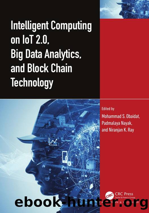 Intelligent Computing on IoT 2.0, Big Data Analytics, and Block Chain Technology by Mohammad S. Obaidat & Padmalaya Nayak & Niranjan K. Ray