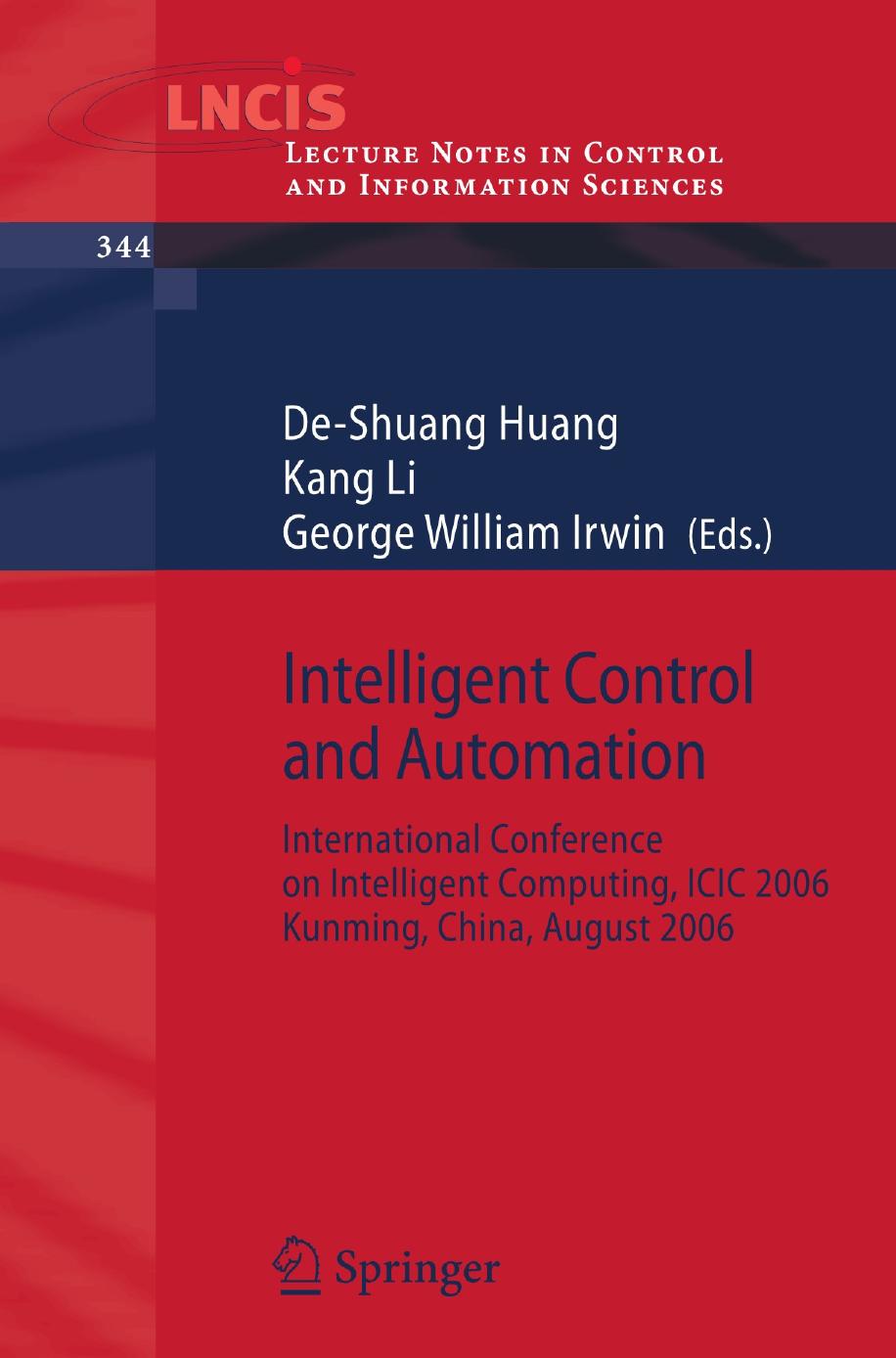 Intelligent Control and Automation: International Conference on Intelligent Computing, ICIC 2006 Kunming, China, August 16â19, 2006 by unknow