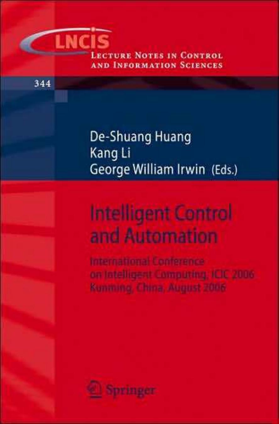 Intelligent Control and Automation: International Conference on Intelligent Computing, ICIC 2006, Kunming, China, August, 2006 by De-Shuang Huang Kang Li George William Irwin