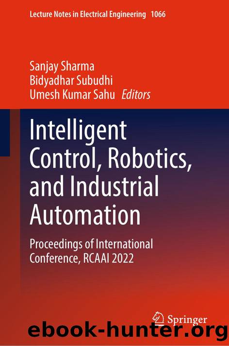 Intelligent Control, Robotics, and Industrial Automation by Sanjay Sharma Bidyadhar Subudhi Umesh Kumar Sahu