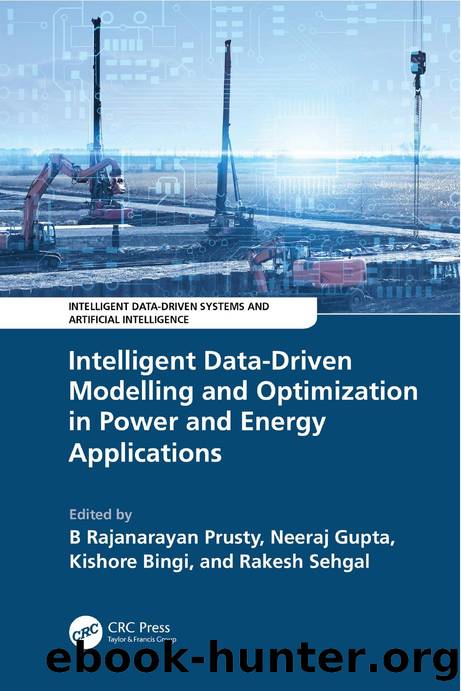 Intelligent Data-Driven Modelling and Optimization in Power and Energy Applications by B Rajanarayan Prusty & Neeraj Gupta & Kishore Bingi & Rakesh Sehgal