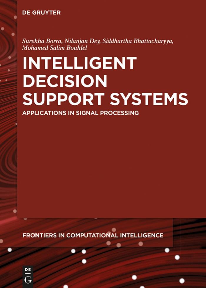 Intelligent Decision Support Systems: Applications in Signal Processing by Surekha Borra Nilanjan Dey Siddhartha Bhattacharyya Mohamed Salim Bouhlel