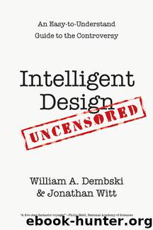 Intelligent Design Uncensored by William A. Dembski Jonathan Witt