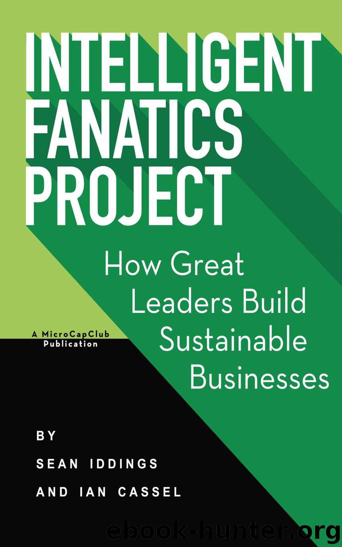 Intelligent Fanatics Project: How Great Leaders Build Sustainable Businesses by Sean Iddings & Ian Cassel