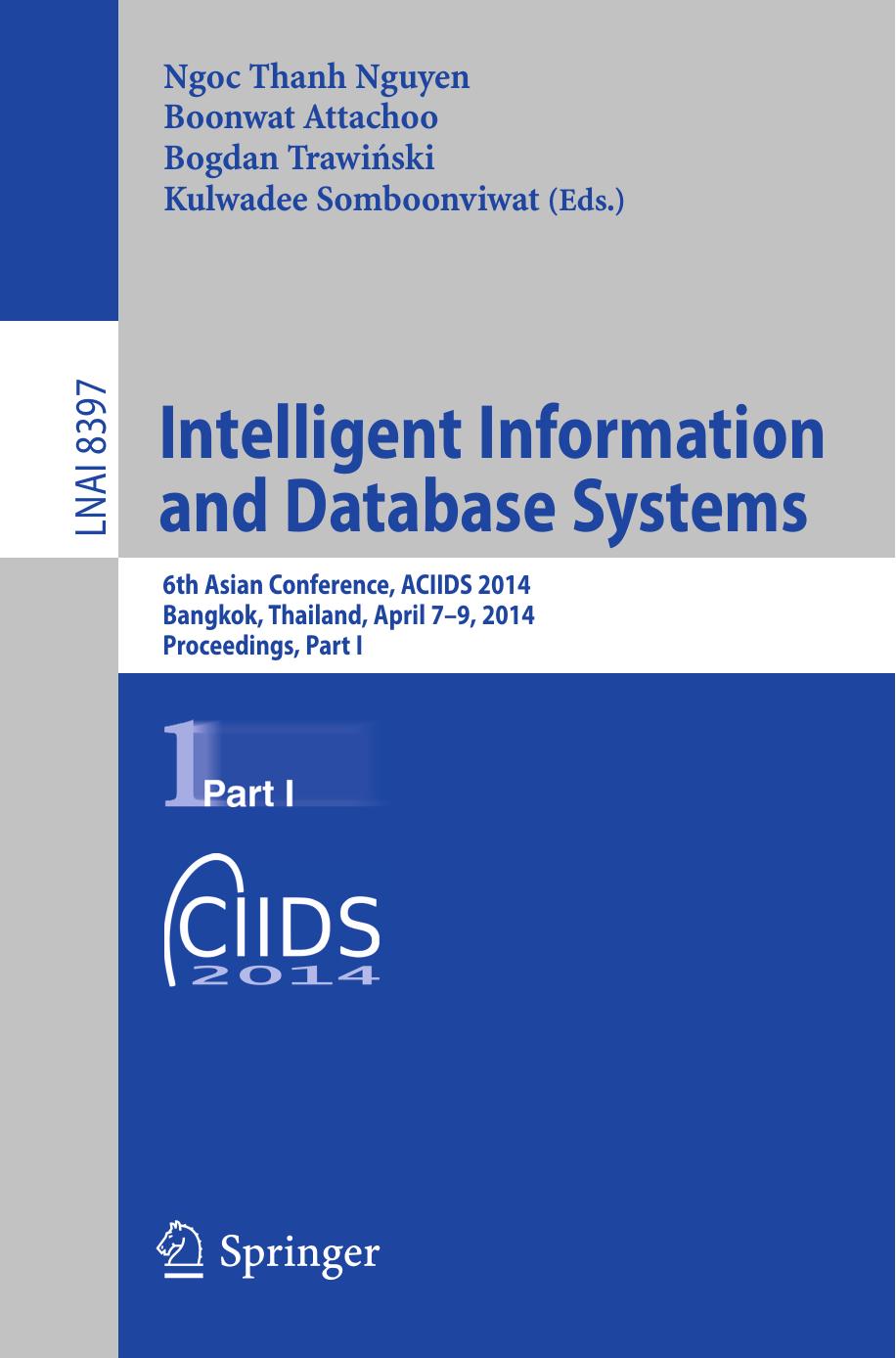 Intelligent Information and Database Systems: 6th Asian Conference, ACIIDS 2014, Bangkok, Thailand, April 7-9, 2014, Proceedings, Part I by Ngoc Thanh Nguyen Boonwat Attachoo Bogdan Trawiński Kulwadee Somboonviwat (eds.)