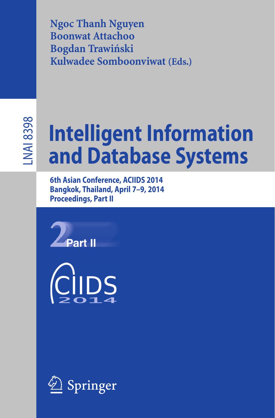 Intelligent Information and Database Systems: 6th Asian Conference, ACIIDS 2014, Bangkok, Thailand, April 7-9, 2014, Proceedings, Part II by Ngoc Thanh Nguyen Boonwat Attachoo Bogdan Trawiński Kulwadee Somboonviwat (eds.)