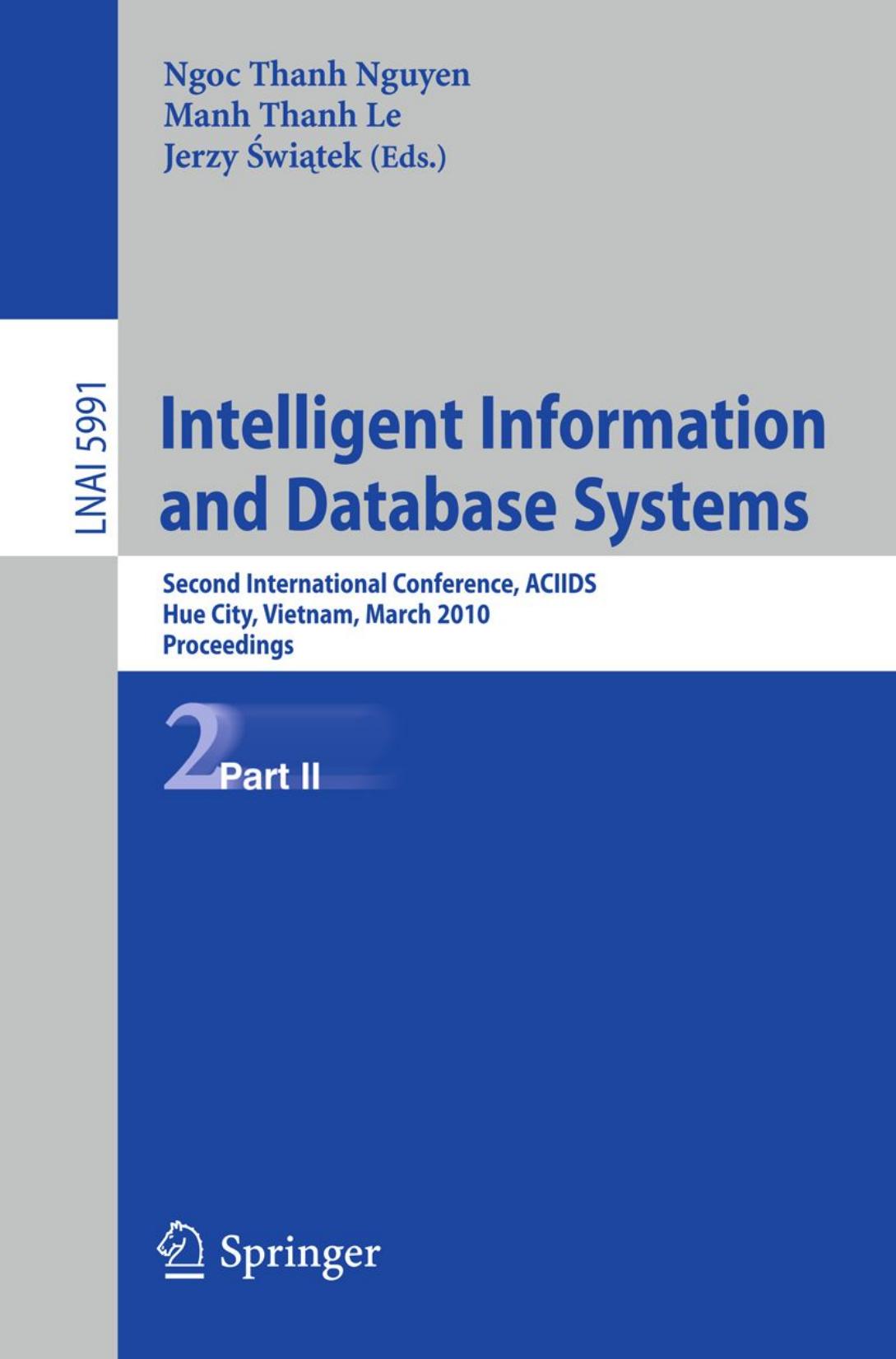 Intelligent Information and Database Systems: Second International Conference, ACIIDS, Hue City, Vietnam, March 24-26, 2010. Proceedings, Part II by Deepa Anand Kamal K. Bharadwaj (auth.) Ngoc Thanh Nguyen Manh Thanh Le Jerzy Świątek (eds.)