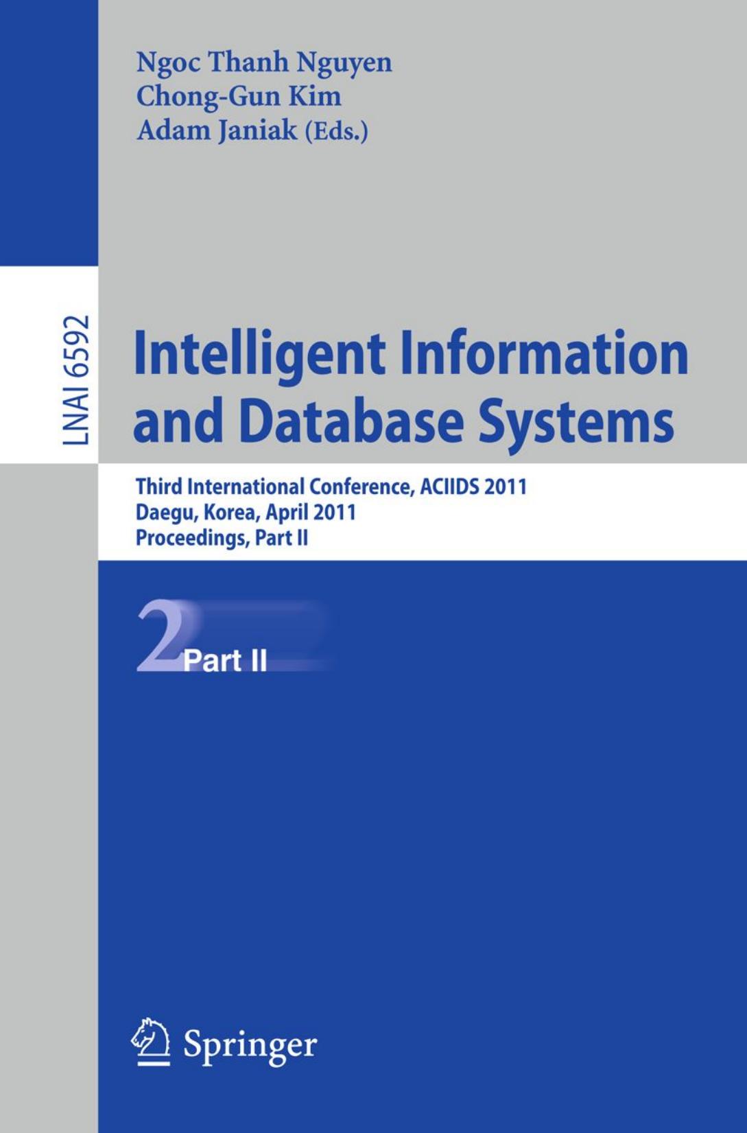 Intelligent Information and Database Systems: Third International Conference, ACIIDS 2011, Daegu, Korea, April 20-22, 2011, Proceedings, Part II by unknow