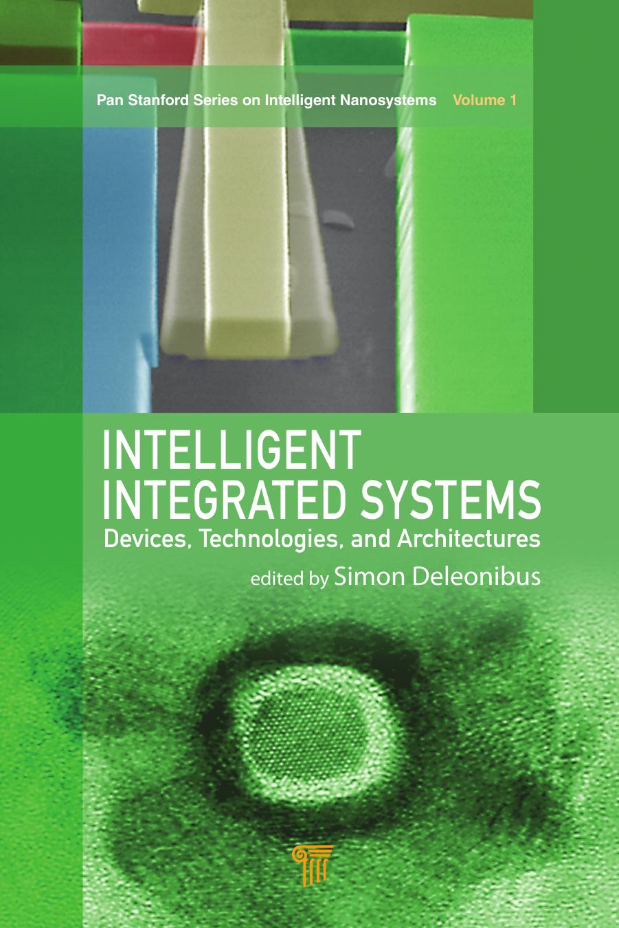 Intelligent Integrated Systems: Devices, Technologies, and Architectures (Pan Stanford Series on Intelligent Nanosystems, Volume 1) by Simon Deleonibus (Ed.) (2014)