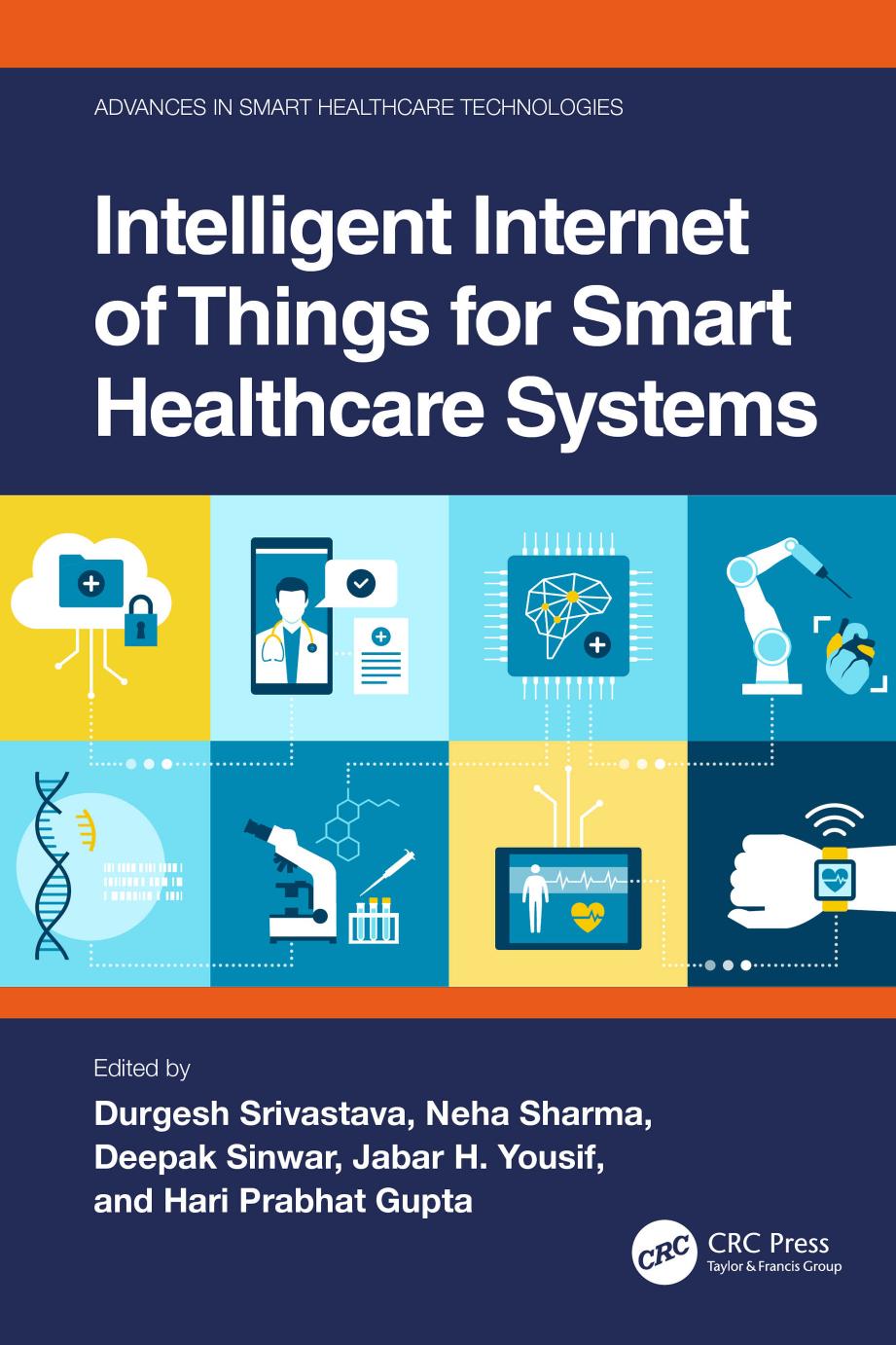 Intelligent Internet of Things for Smart Healthcare Systems by Durgesh Srivastava Neha Sharma Deepak Sinwar Jabar H. Yousif Hari Prabhat Gupta