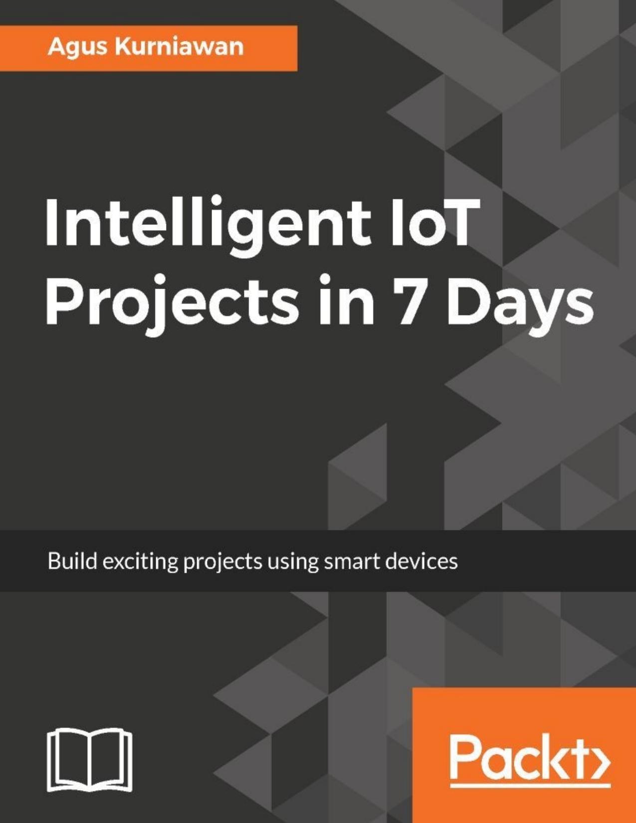 Intelligent IoT Projects in 7 Days by Agus Kurniawan