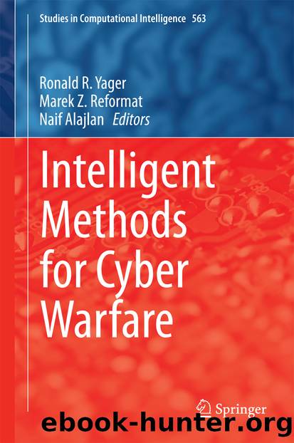 Intelligent Methods for Cyber Warfare by Ronald R. Yager Marek Z. Reformat & Naif Alajlan