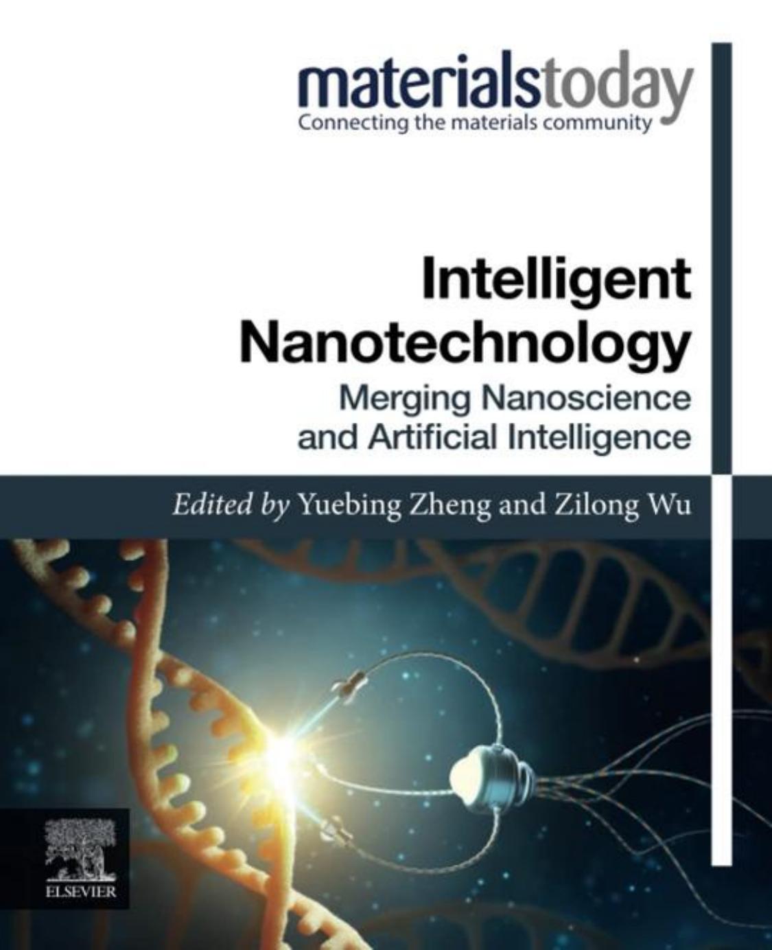 Intelligent Nanotechnology. Merging Nanoscience and Artificial Intelligence by Yuebing Zheng Zilong Wu