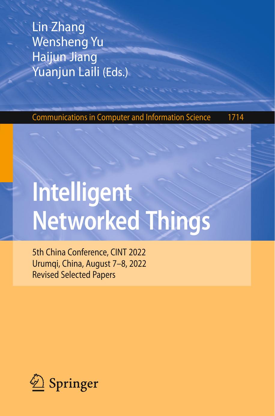 Intelligent Networked Things: 5th China Conference, CINT 2022, Urumqi, China, August 7-8, 2022, Revised Selected Papers by Lin Zhang Wensheng Yu Haijun Jiang Yuanjun Laili