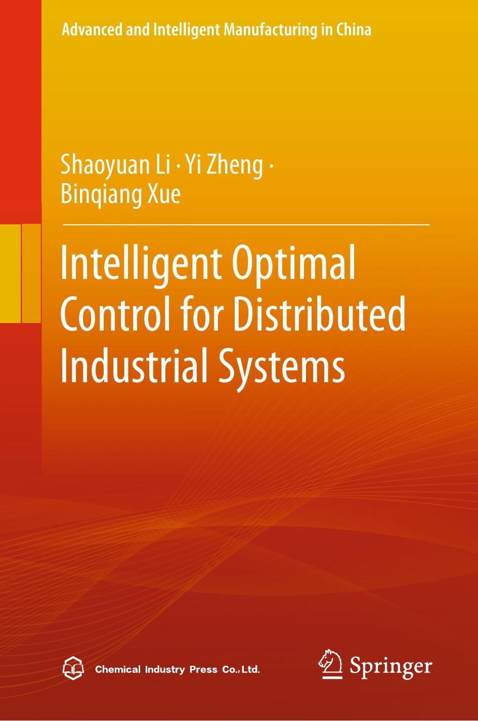 Intelligent Optimal Control for Distributed Industrial Systems by Shaoyuan Li Yi Zheng Binqiang Xue