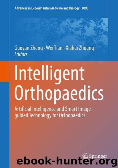 Intelligent Orthopaedics by Guoyan Zheng & Wei Tian & Xiahai Zhuang
