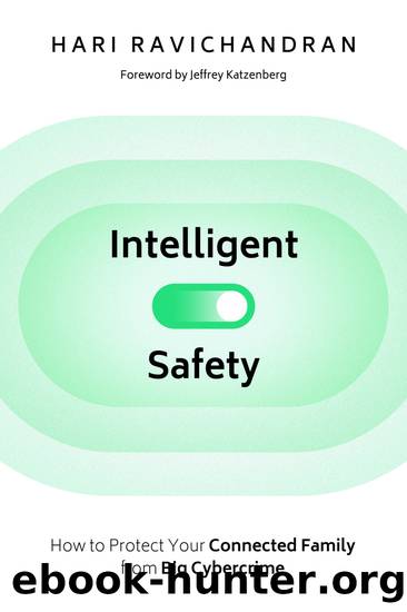 Intelligent Safety: How to Protect Your Connected Family from Big Cybercrime by Hari Ravichandran