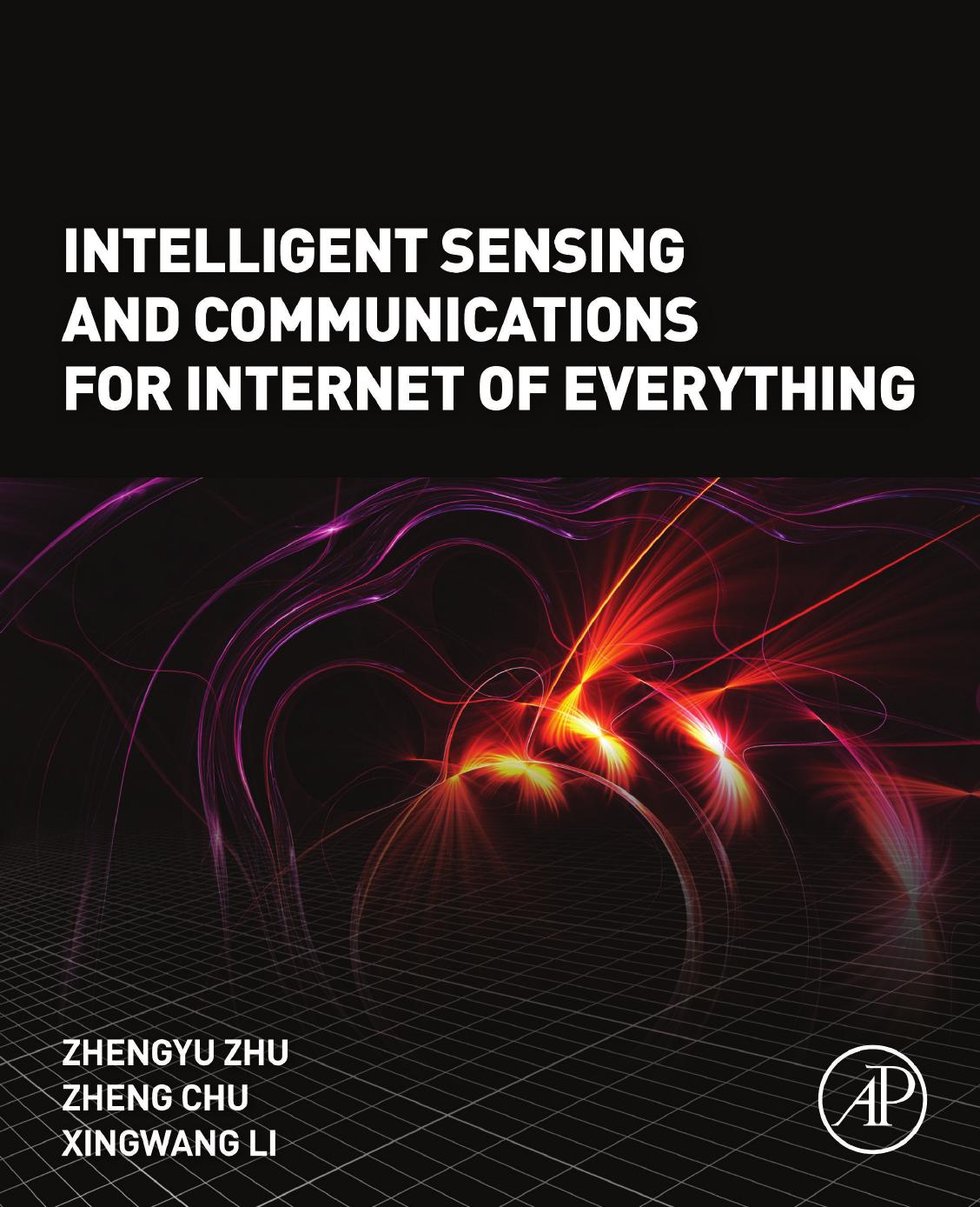 Intelligent Sensing and Communications for Internet of Everything by Zhengyu Zhu & Zheng Chu & Xingwang Li