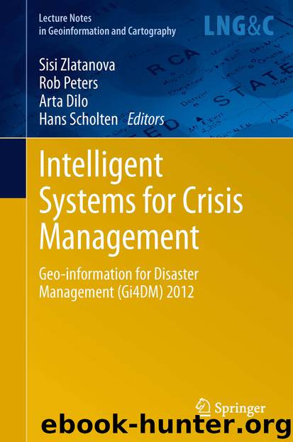 Intelligent Systems for Crisis Management by Sisi Zlatanova Rob Peters Arta Dilo & Hans Scholten