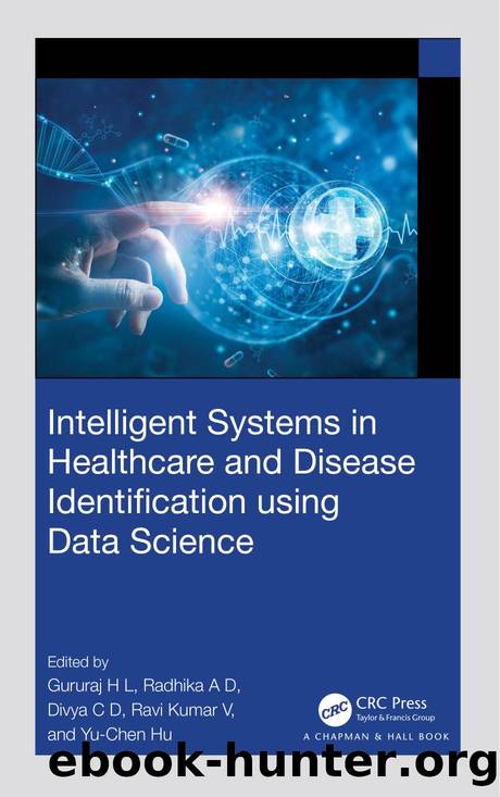 Intelligent Systems in Healthcare and Disease Identification using Data Science by Gururaj H L Radhika A D Divya C D Ravi Kumar V & Yu-Chen Hu