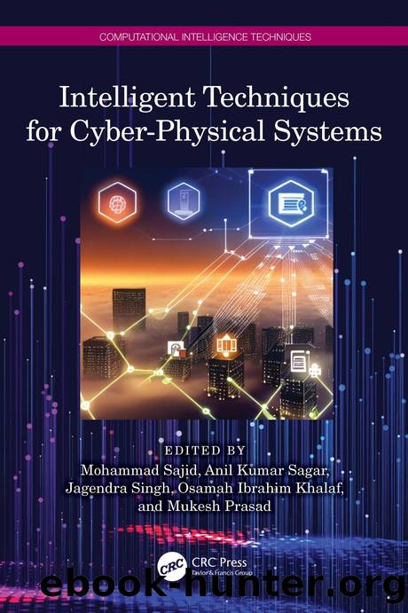 Intelligent Techniques for Cyber-Physical Systems by Mohammad Sajid Anil Kumar Sagar Jagendra Singh Osamah Ibrahim Khalaf; Mukesh Prasad