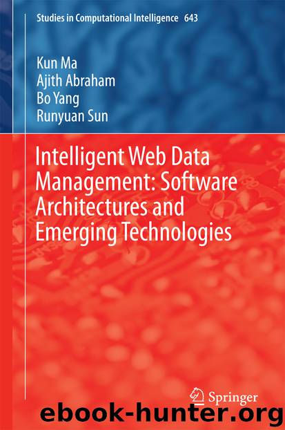 Intelligent Web Data Management: Software Architectures and Emerging Technologies by Kun Ma Ajith Abraham Bo Yang & Runyuan Sun