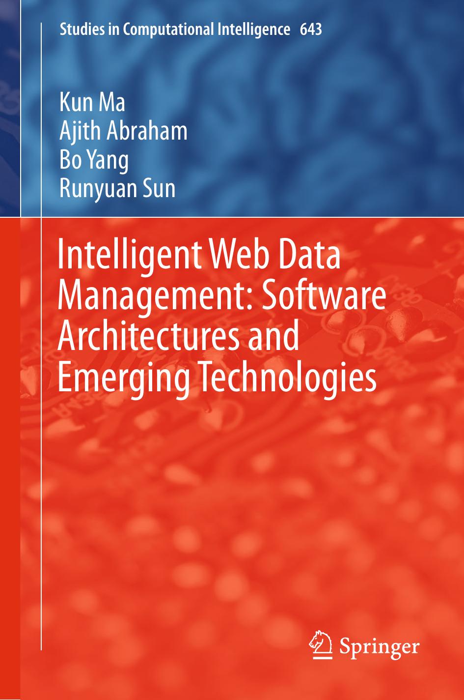 Intelligent Web Data Management: Software Architectures and Emerging Technologies by Kun Ma Ajith Abraham Bo Yang Runyuan Sun (auth.)