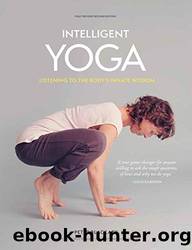 Intelligent Yoga: Listening to the Bodyâs Innate Wisdom by Peter Blackaby