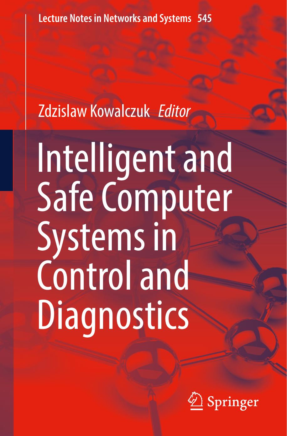Intelligent and Safe Computer Systems in Control and Diagnostics by Zdzislaw Kowalczuk