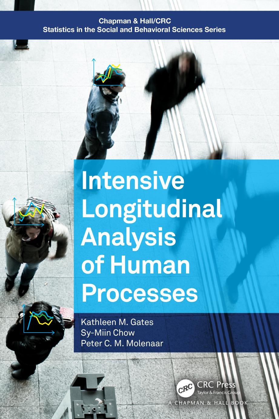 Intensive Longitudinal Analysis of Human Processes: Systems Approaches to Human Process Analysis by Kathleen M. Gates Sy-Miin Chow Peter C. M. Molenaar