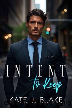 Intent to Keep: A Spicy Ex-Boyfriend's Dad Romance Novella by Kate J. Blake