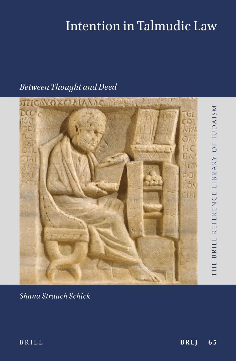 Intention in Talmudic Law: Between Thought and Deed by Shana Strauch Schick