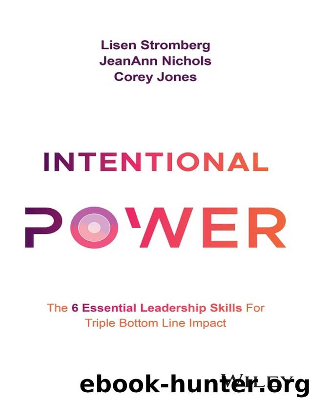 Intentional Power: The 6 Essential Leadership Skills For Triple Bottom Line Impact by Lisen Stromberg & JeanAnn Nichols & Corey Jones