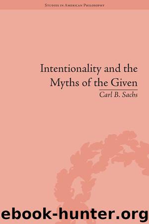 Intentionality and Myths of the Given by Sachs Carl B